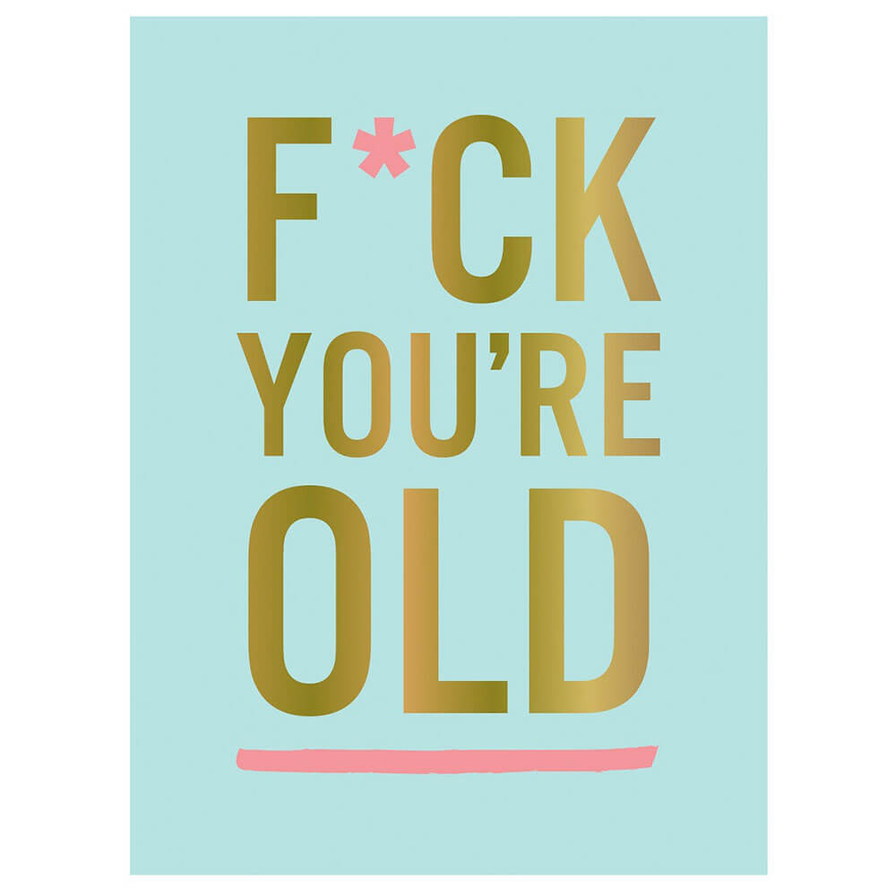 F*ck You're Old: For My Favourite Old-Timer Book