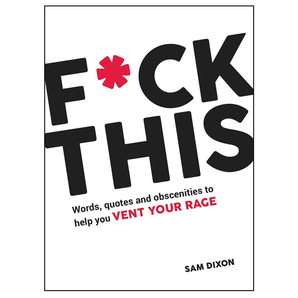 F*ck This: Words, Quotes and Obscenities Book by Sam Dixon