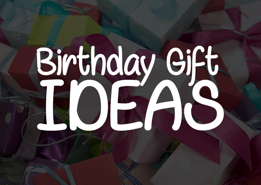 Birthday gift ideas