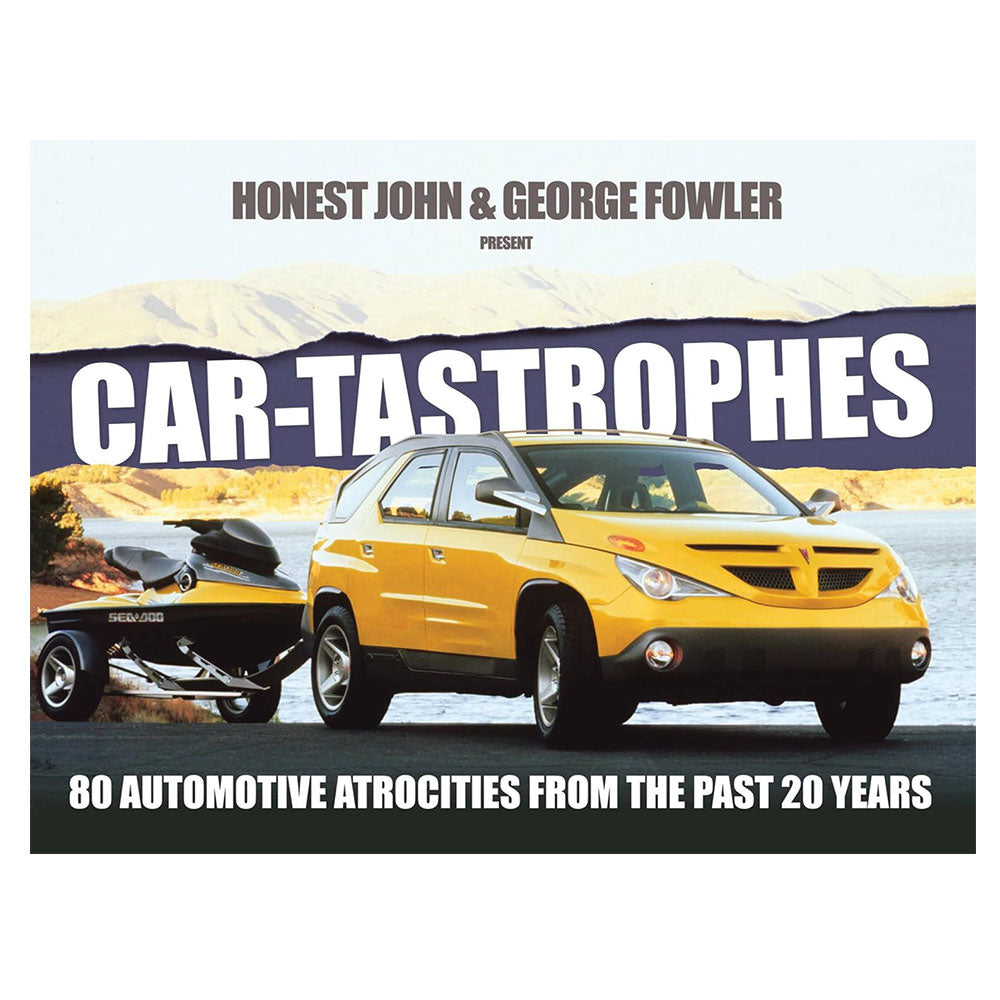 Car-tastrophes 80 Automotive Atrocities from Past 20 years