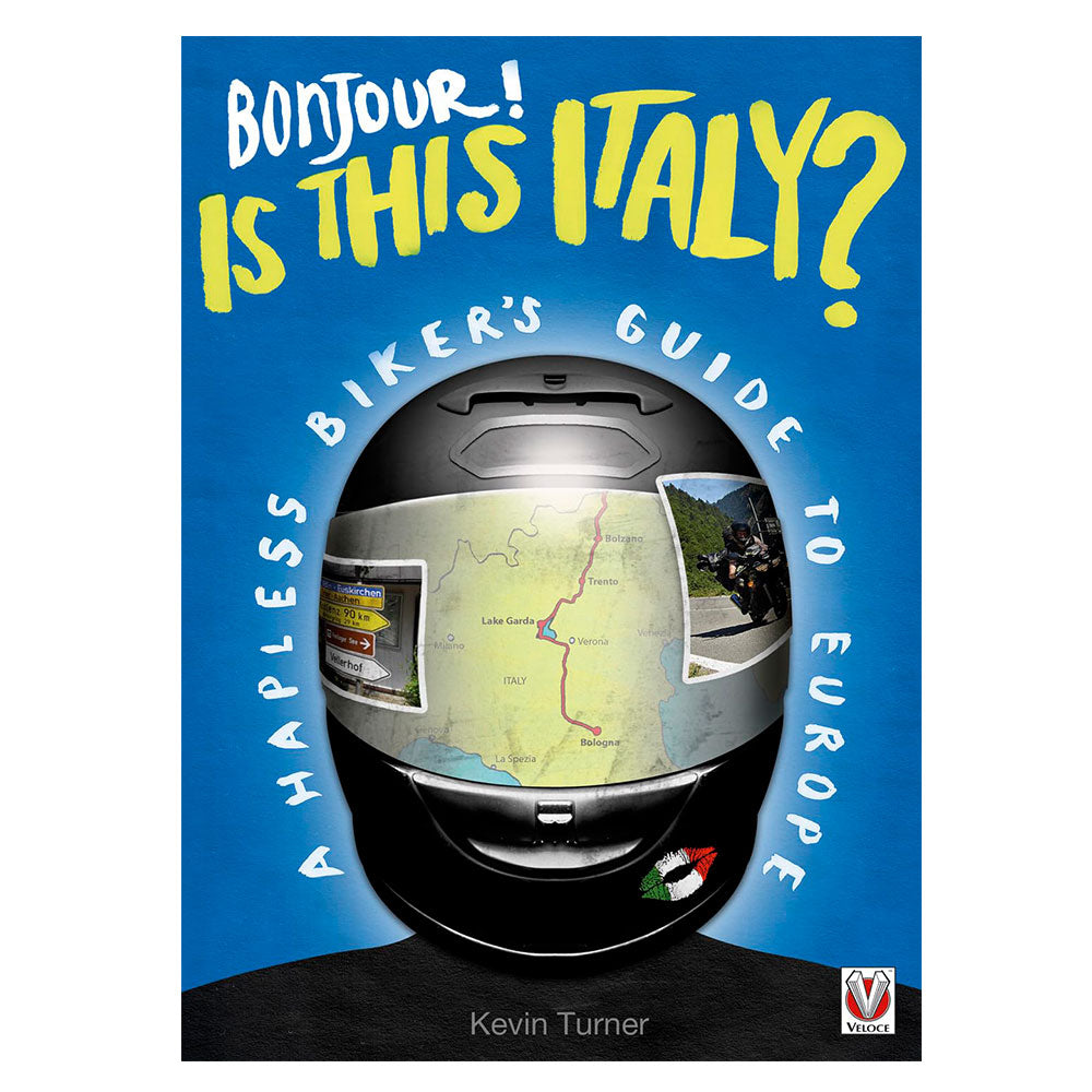 Bonjour! Is This Italy? A Hapless Biker's Guide to Europe