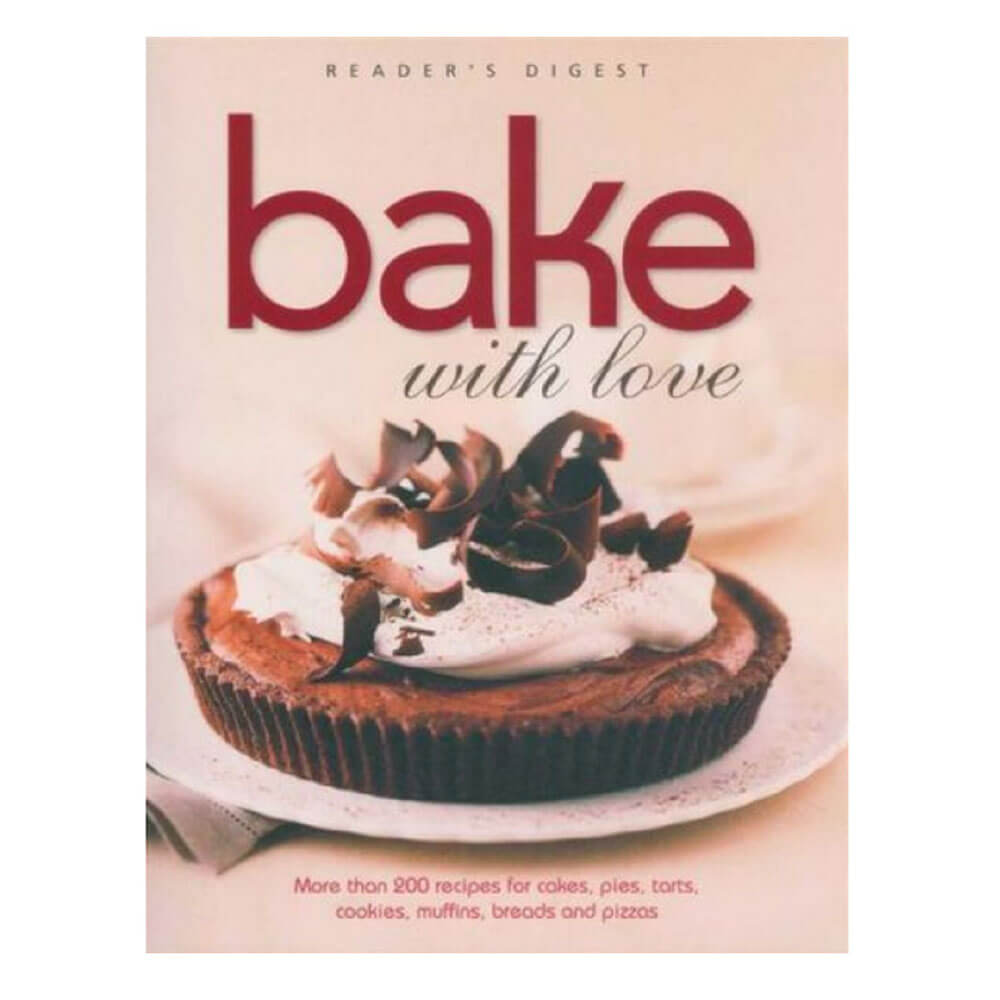 Bake with Love: More Than 200 Recipes for Cakes, Pies, Tarts