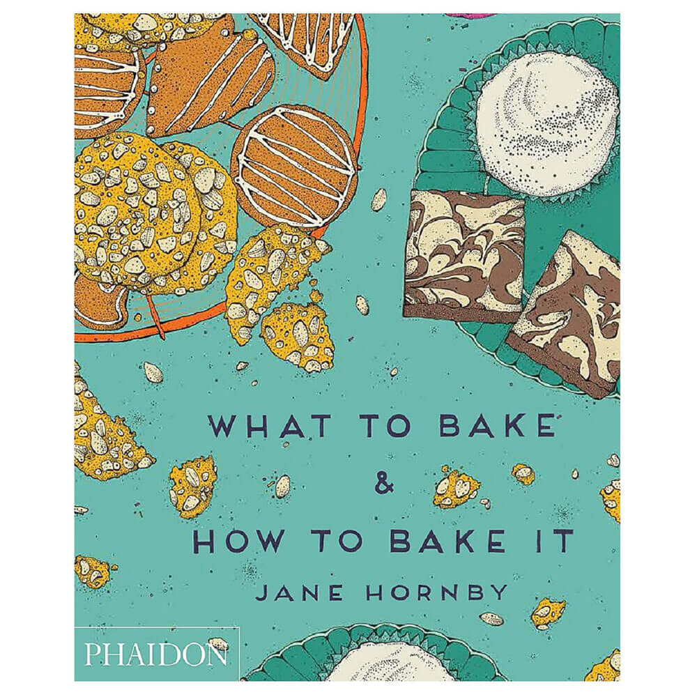 What to Bake & How to Bake It Book by Jane Hornby