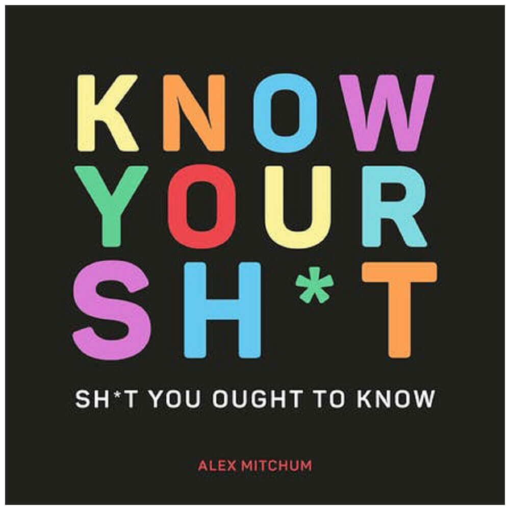 Know Your Sh*t Book by Alex Mitchum