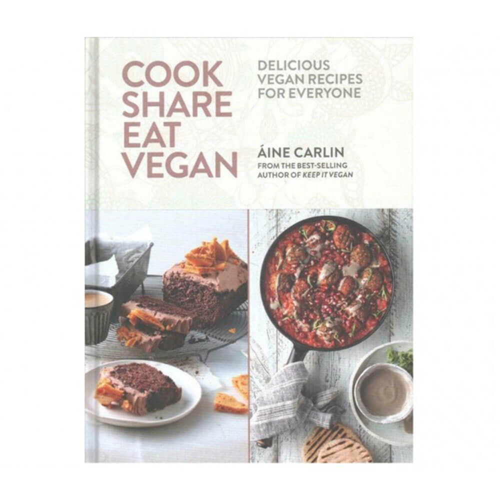 Cook, Eat Share Vegan Book by Aine Carlin