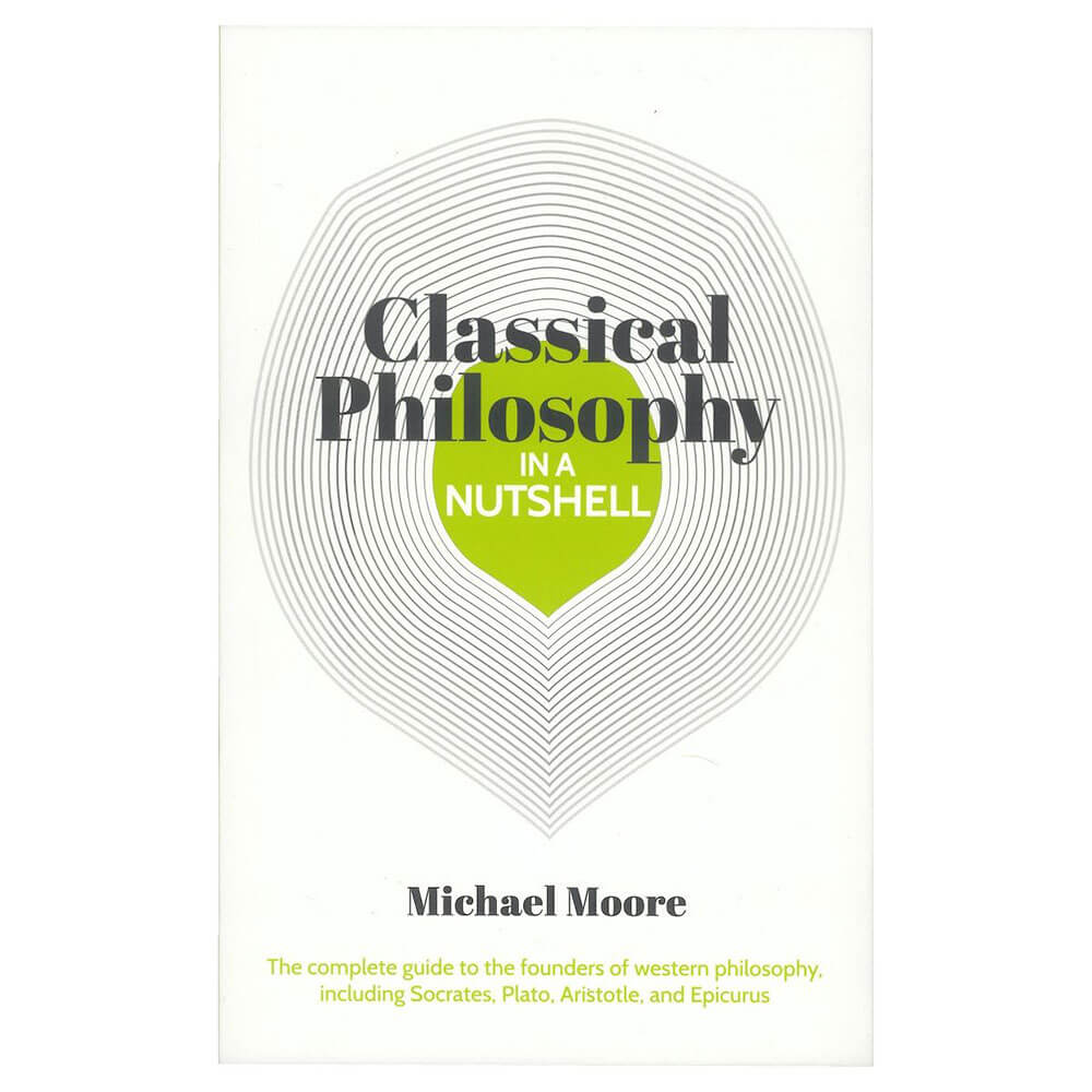 Classical Philosophy in a Nutshell Book by Michael Moore