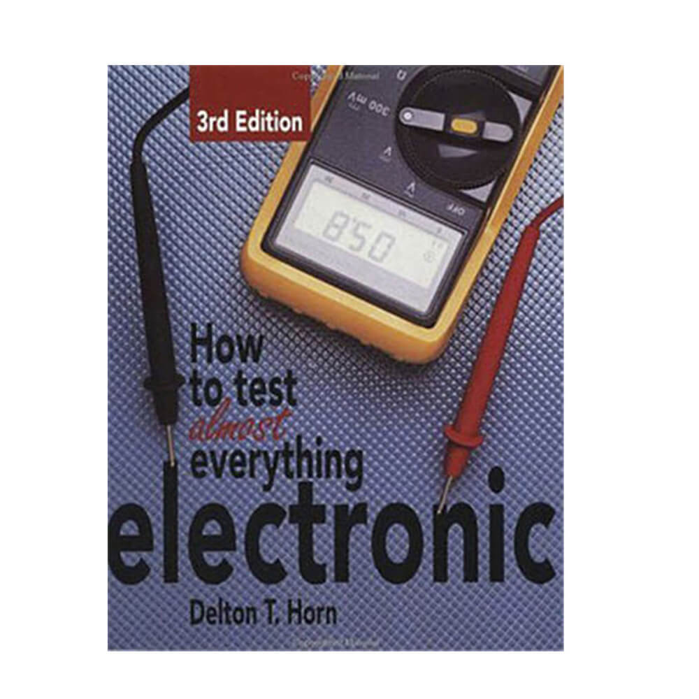 How to Test Almost Everything Electroni 3rd Edition Book
