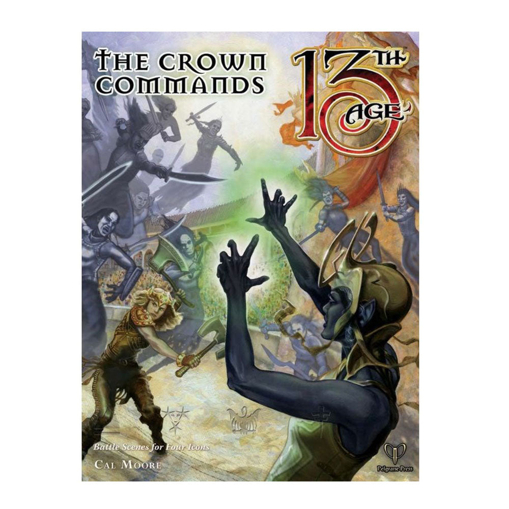 13th Age Role Playing Game the Crown Commands Supplement