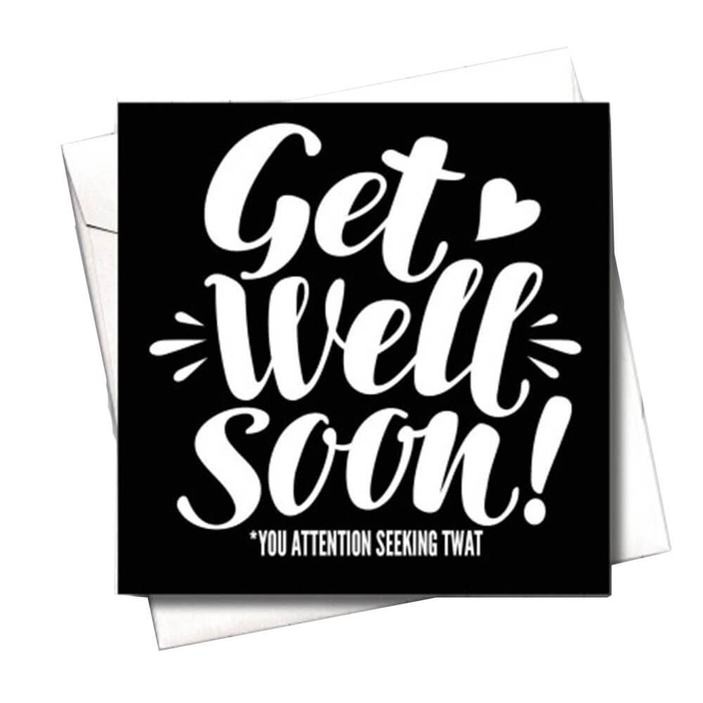 Filthy Sentiments Get Well Soon TWAT Card